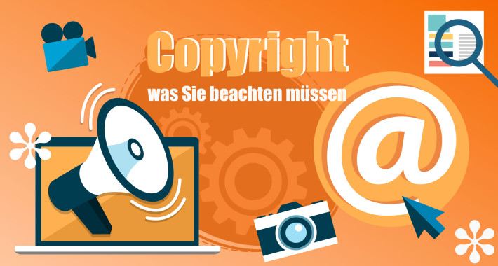 Copyright - was Sie beachten müssen